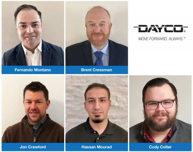 Dayco, the engine products and drive systems specialist for the automotive, industrial and aftermarket industries, continues to build its bench of aftermarket expertise in product management, engineering and sales with five new hires. Fernando Montano joins Dayco as regional sales manager; Brent Cressman as regional business development manager, Heavy Duty; Jon Crawford as product manager, Hydraulics; and Cody Colter and Hassan Mourad as product evaluation engineering technicians. 
